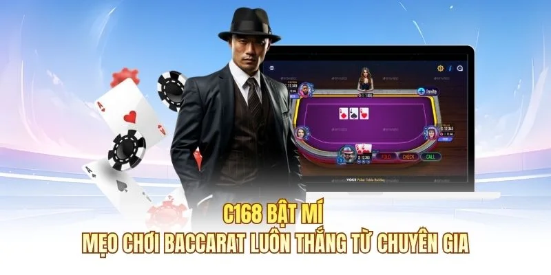 Baccarat Là Gì? Luật Chơi Và Bí Kíp Thắng Đậm Cho Newbie 4 C168 bật mí mẹo chơi baccarat luôn thắng từ chuyên gia