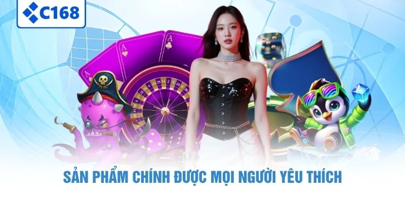 Giới Thiệu C168 - Thiên Đường Game Online Đỉnh Cao 2026 2 Sản phẩm chính được mọi người yêu thích