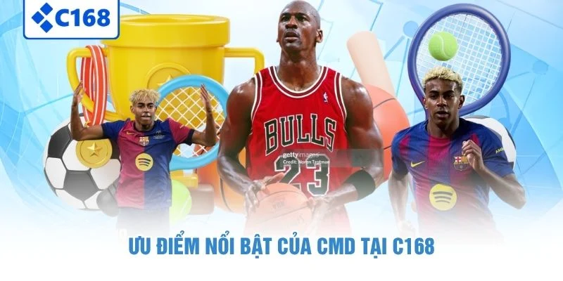 Khám Phá CMD Thể Thao - Đỉnh Cao Cá Cược Trực Tuyến Tại C168 3 Ưu điểm nổi bật của CMD tại C168